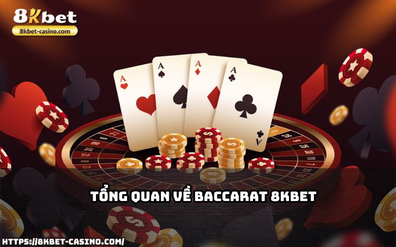 Khám phá tổng quan về Baccarat 8KBET – trò chơi casino hấp dẫn với cơ hội thắng lớn mỗi ngày Khám phá tổng quan về Baccarat 8KBET – trò chơi casino hấp dẫn với cơ hội thắng lớn mỗi ngày