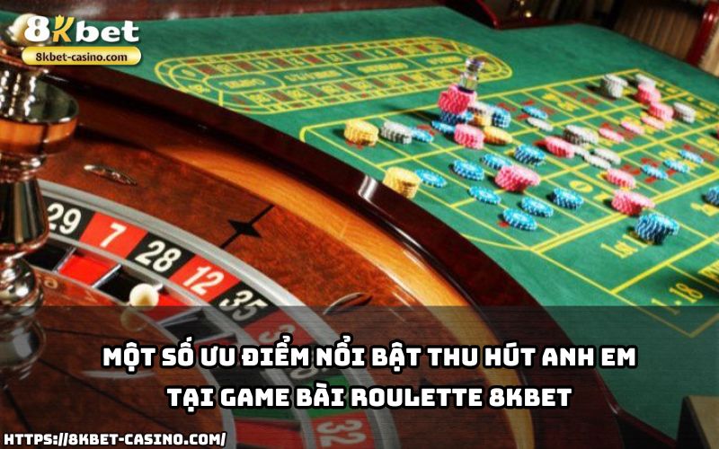 Khám phá những ưu điểm vượt trội của Roulette 8KBET khiến anh em không thể bỏ qua Khám phá những ưu điểm vượt trội của Roulette 8KBET khiến anh em không thể bỏ qua