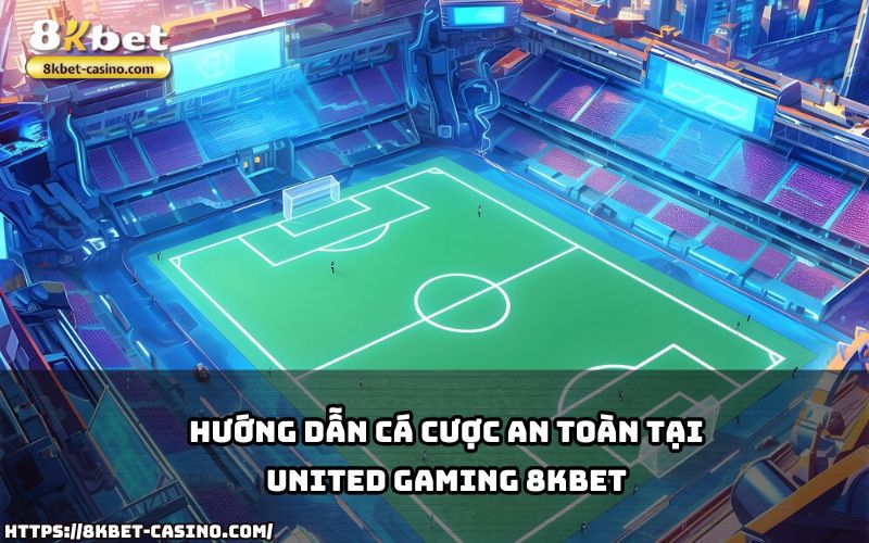 Học cách cá cược an toàn và hiệu quả với hướng dẫn chi tiết từ United Gaming 8KBET Học cách cá cược an toàn và hiệu quả với hướng dẫn chi tiết từ United Gaming 8KBET