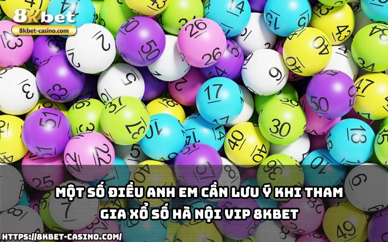 Đừng bỏ lỡ các lưu ý quan trọng khi tham gia Xổ Số Hà Nội VIP 8KBET để tối ưu hóa cơ hội trúng lớn Đừng bỏ lỡ các lưu ý quan trọng khi tham gia Xổ Số Hà Nội VIP 8KBET để tối ưu hóa cơ hội trúng lớn