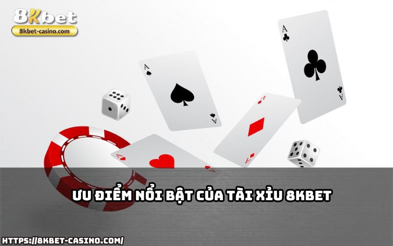 Tài Xỉu 8KBET chinh phục anh em bởi ưu điểm nổi bật: dễ chơi, bảo mật cao và tỷ lệ thắng hấp dẫn Tài Xỉu 8KBET chinh phục anh em bởi ưu điểm nổi bật: dễ chơi, bảo mật cao và tỷ lệ thắng hấp dẫn