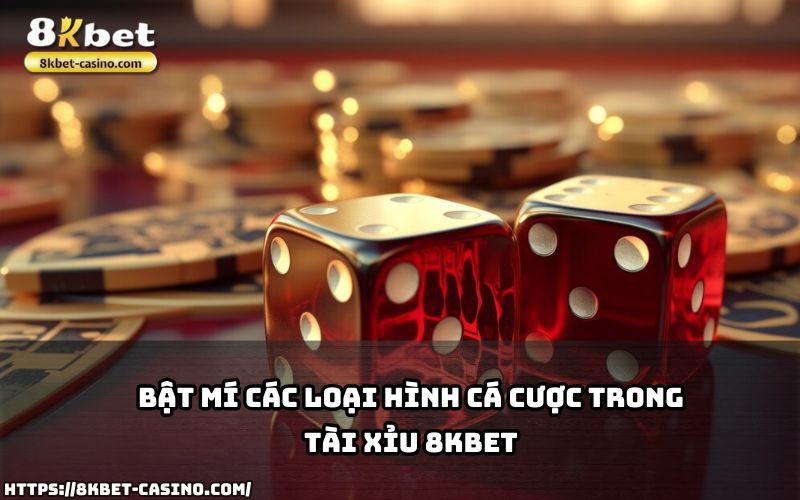 Bật mí loạt hình cá cược thú vị tại Tài Xỉu 8KBET, giúp anh em thỏa sức chọn lựa và chiến thắng Bật mí loạt hình cá cược thú vị tại Tài Xỉu 8KBET, giúp anh em thỏa sức chọn lựa và chiến thắng